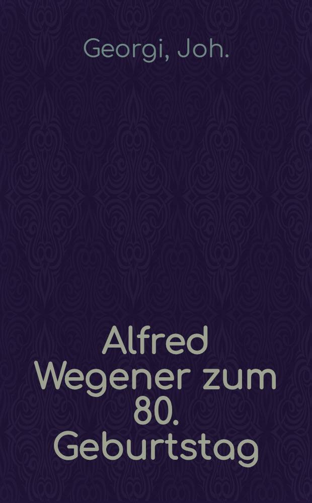 Alfred Wegener zum 80. Geburtstag