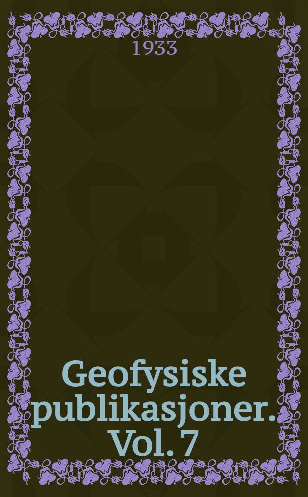Geofysiske publikasjoner. Vol. 7