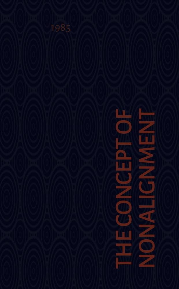 The concept of nonalignment : Its nature a. characteristics