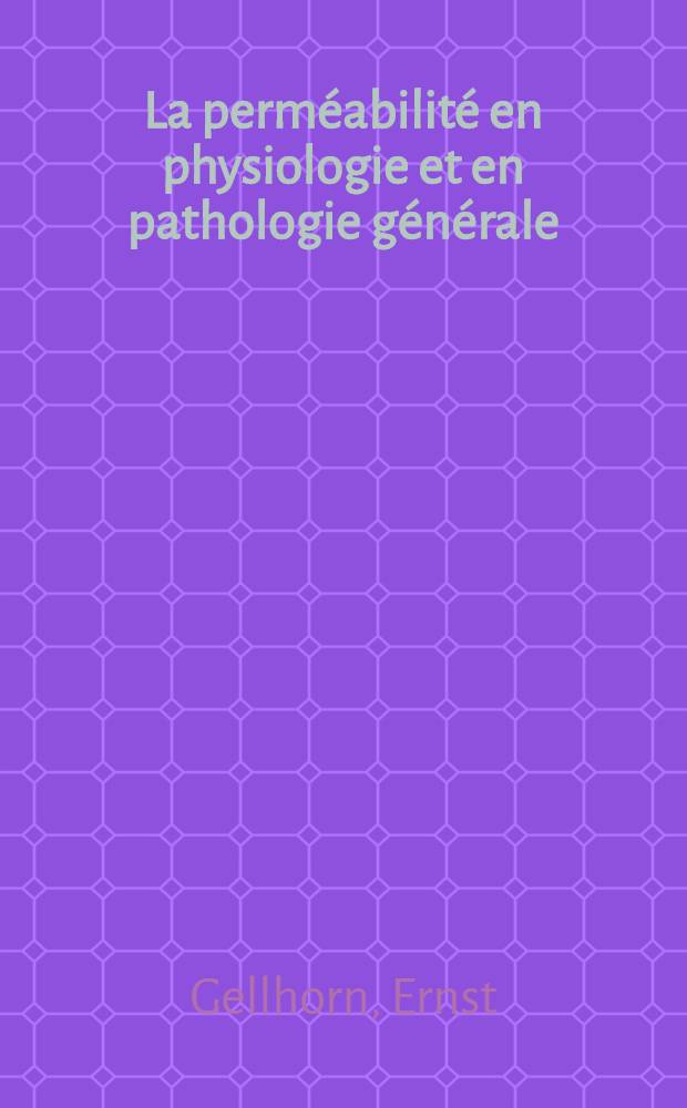 La perméabilité en physiologie et en pathologie générale