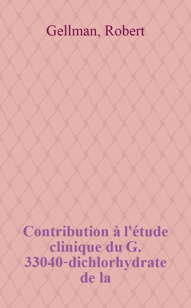 Contribution &agrave; l'&eacute;tude clinique du G. 33040-dichlorhydrate de la [(5h-dibenzo [b, f)]-az&eacute;pine-5-yl)-3 propyl)]-4-4(hydroxy-2-&eacute;thyl)-l-pip&eacute;razine dans le traitement des nevroses et des &eacute;tats depressifs nevrotiques : Th&egrave;se ..