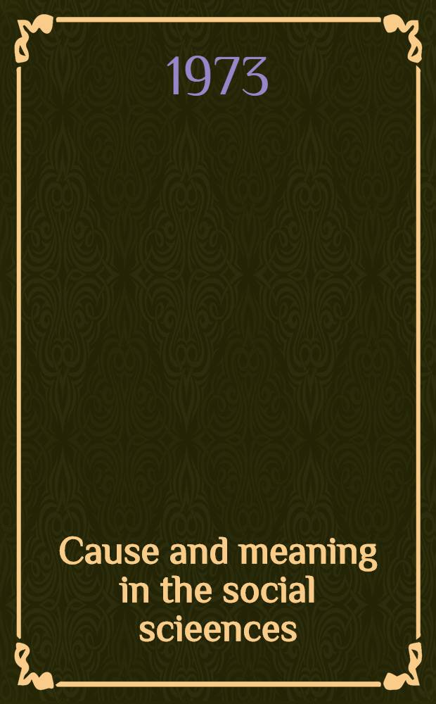 Cause and meaning in the social scieences : Essays