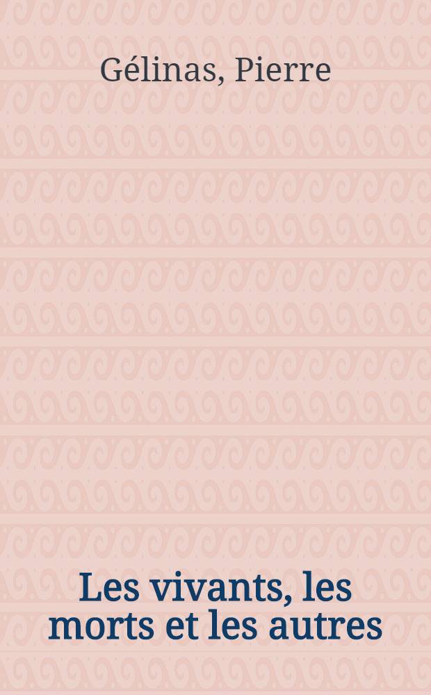 Les vivants, les morts et les autres : Roman