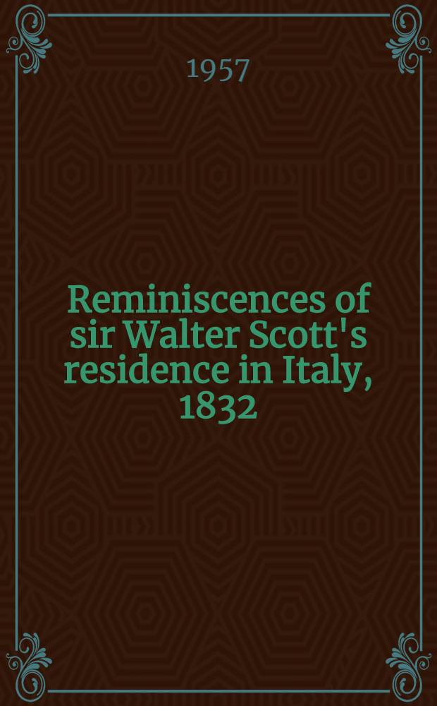 Reminiscences of sir Walter Scott's residence in Italy, 1832