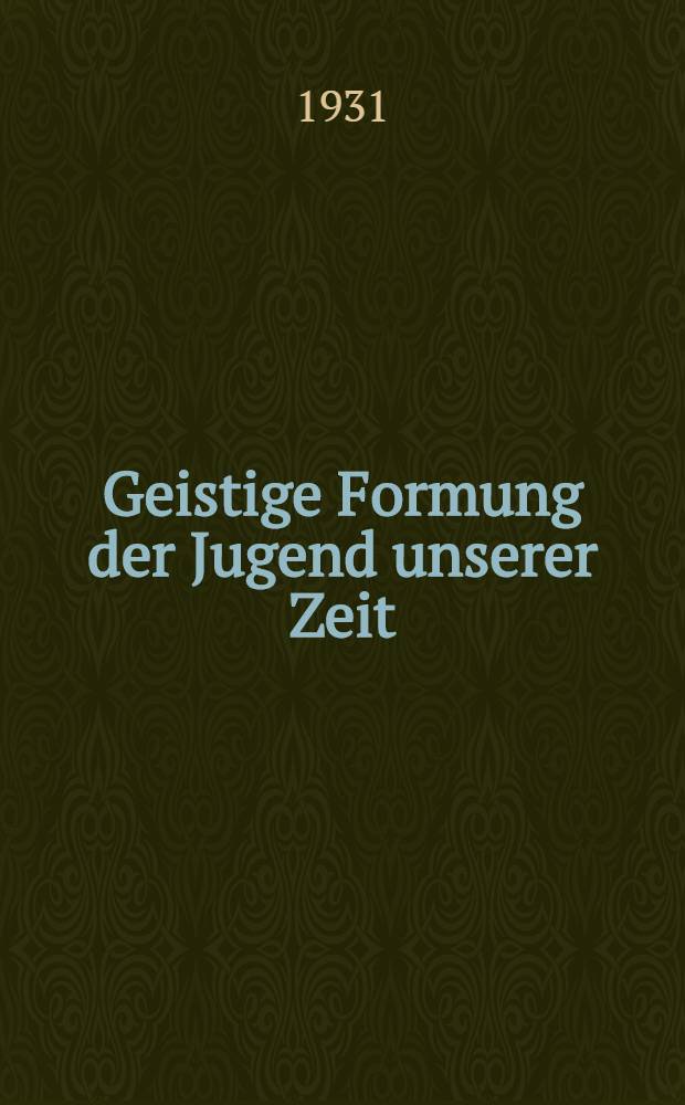 Geistige Formung der Jugend unserer Zeit