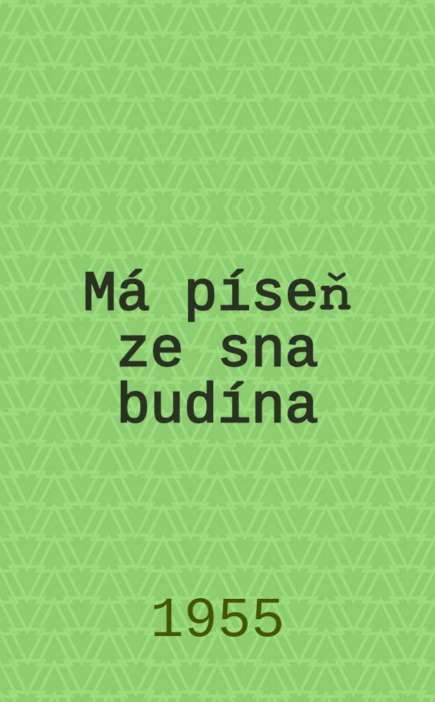 Má píseň ze sna budína : Výbor z poesie