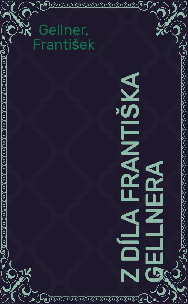 Z d&iacute;la Franti&scaron;ka Gellnera