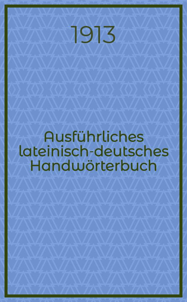 Ausführliches lateinisch-deutsches Handwörterbuch : Aus den Quellen zusammengetragen ... Bd. 1. [Halbbd. 2] : [contentio - hystrix]