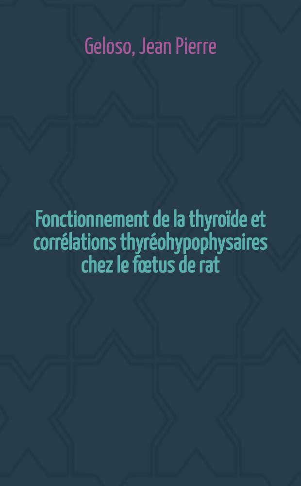 Fonctionnement de la thyroïde et corrélations thyréohypophysaires chez le fœtus de rat