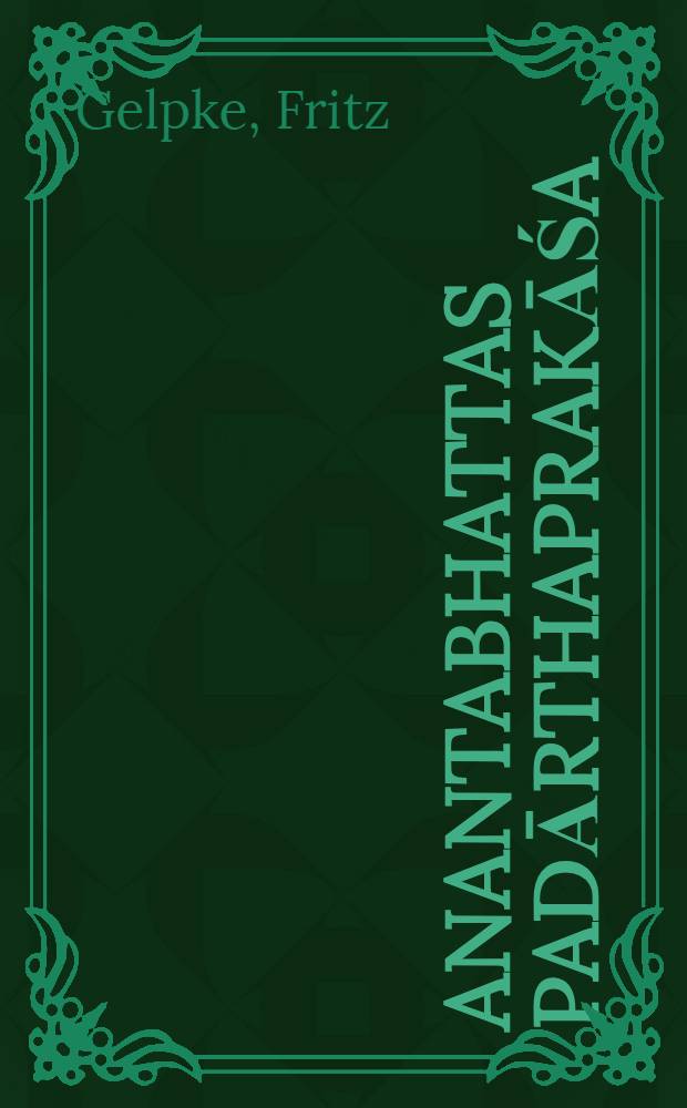 Anantabhattas Padārthaprakāśa : Ein Kānva-kommentar zum Vājasaneji-Prātiśākhya : Inaug.-diss. ... der Georg August - Universit&auml;t zu G&ouml;ttingen ..
