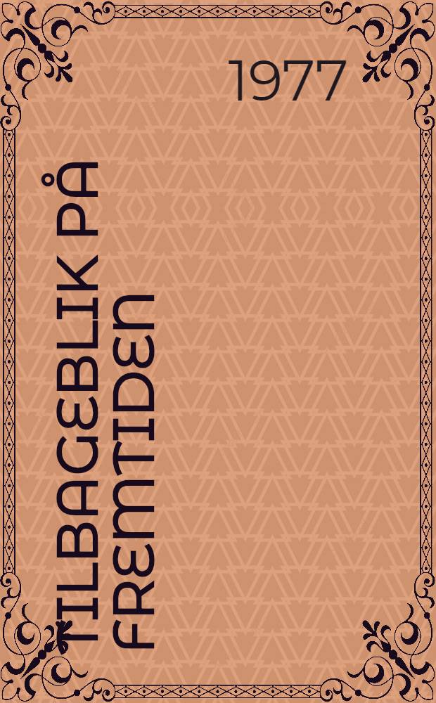 Tilbageblik på fremtiden : Art. og essays