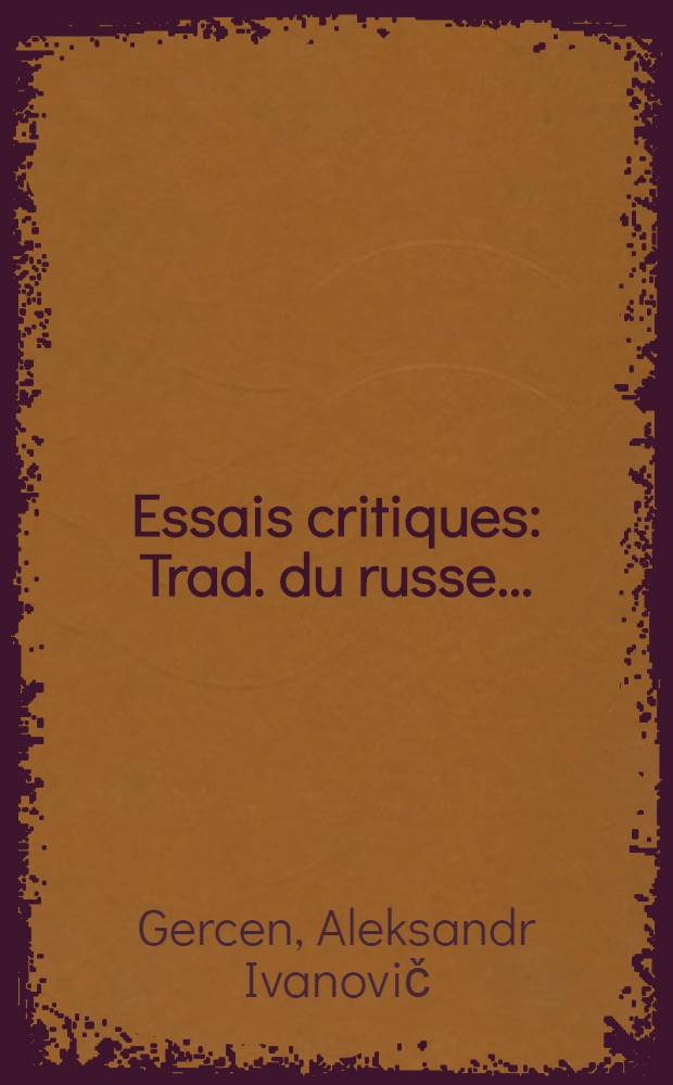 Essais critiques : Trad. du russe ...