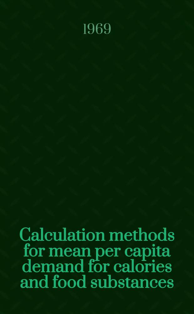 Calculation methods for mean per capita demand for calories and food substances