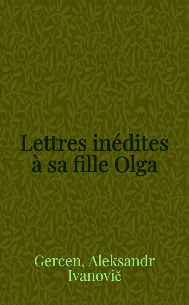 Lettres inédites à sa fille Olga