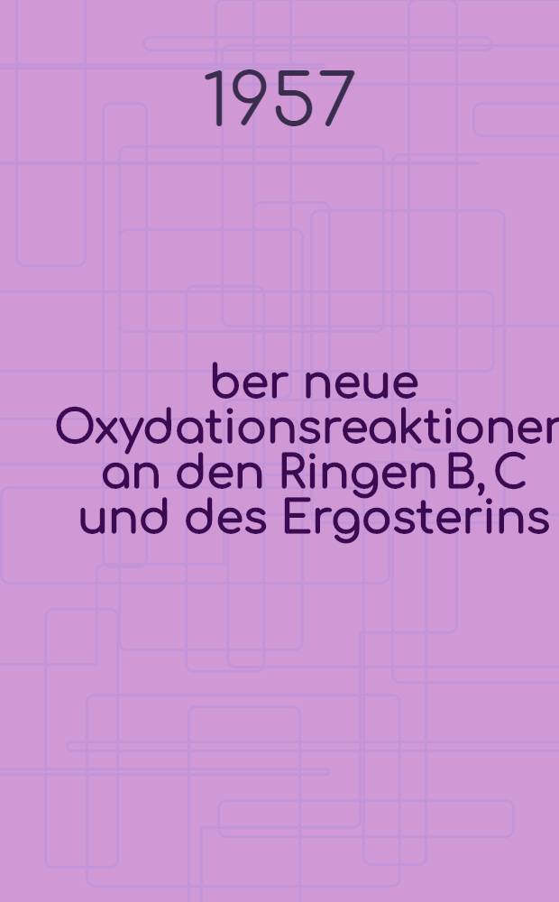 Über neue Oxydationsreaktionen an den Ringen B, C und des Ergosterins : Von der Eidgenössischen techn. Hochschule in Zürich zur Erlangung der Würde eines Doktors der techn. Wissenschaften genehmigte Promotionsarbeit