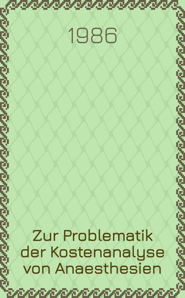 Zur Problematik der Kostenanalyse von Anaesthesien : Inaug.-Diss