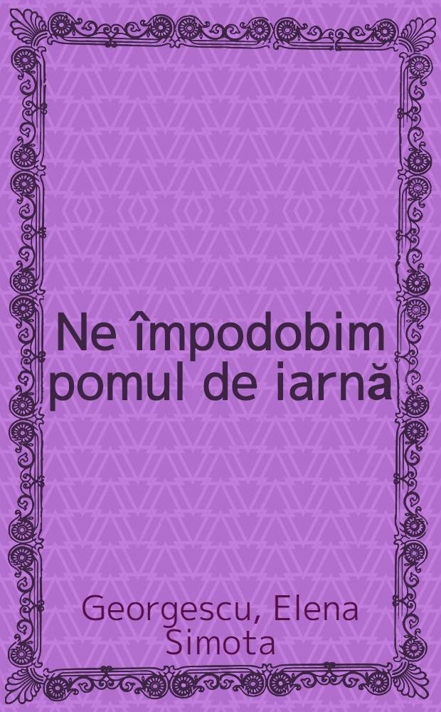 Ne împodobim pomul de iarnă