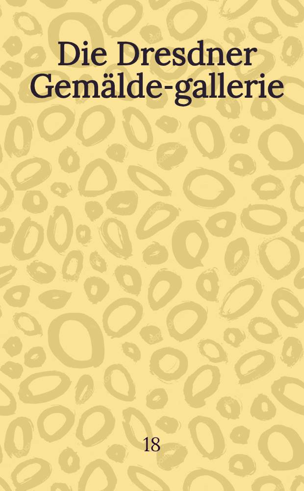 Die Dresdner Gemälde-gallerie : Sammlung 2