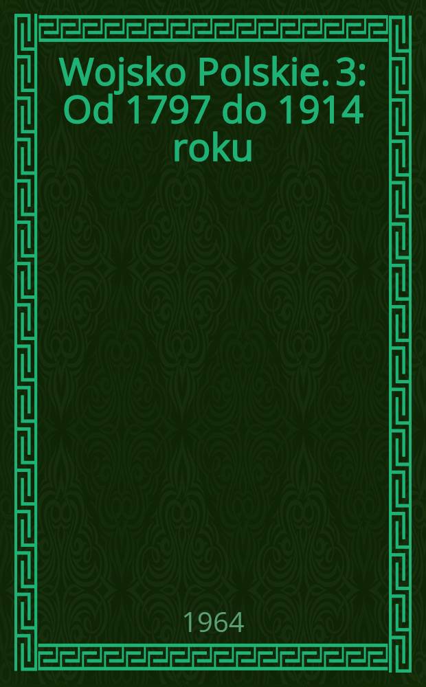 Wojsko Polskie. [3] : Od 1797 do 1914 roku