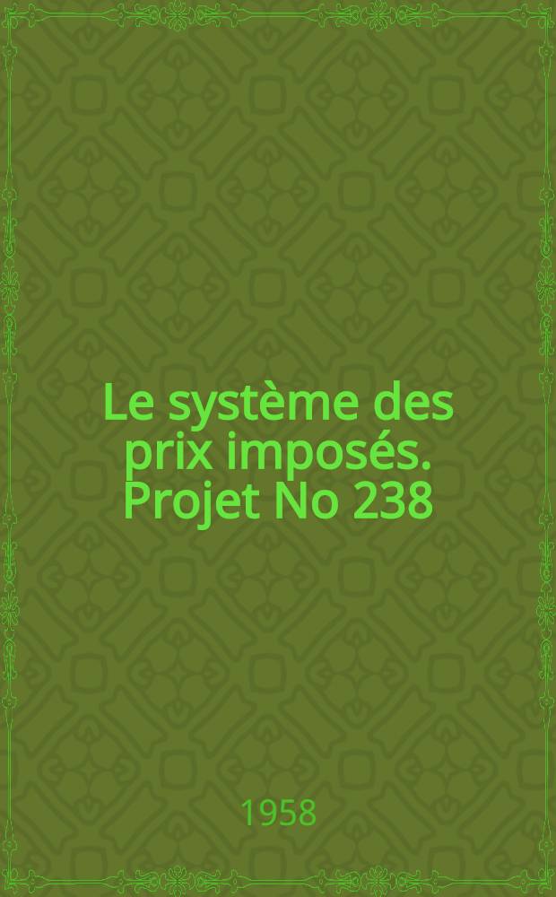 Le syst&egrave;me des prix impos&eacute;s. Projet No 238