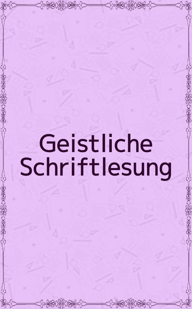 Geistliche Schriftlesung : Erl. zum Alten Testament für die geistliche Lesung. 11 : Das Buch Tobit