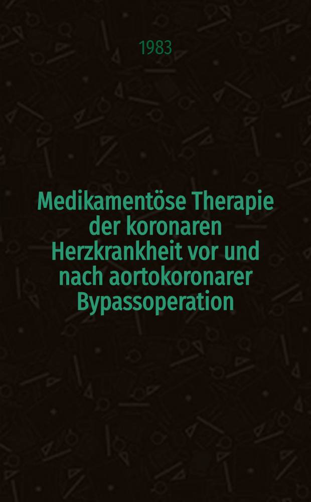 Medikamentöse Therapie der koronaren Herzkrankheit vor und nach aortokoronarer Bypassoperation : Inaug.-Diss