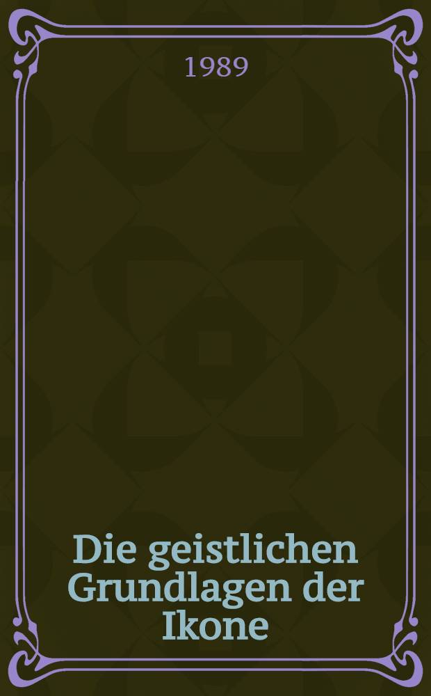 Die geistlichen Grundlagen der Ikone