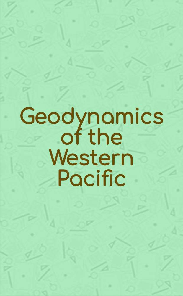Geodynamics of the Western Pacific : Proc. of the Intern. conf. on geodynamics of the Western Pacific-Indonesian region March 1978, Tokyo