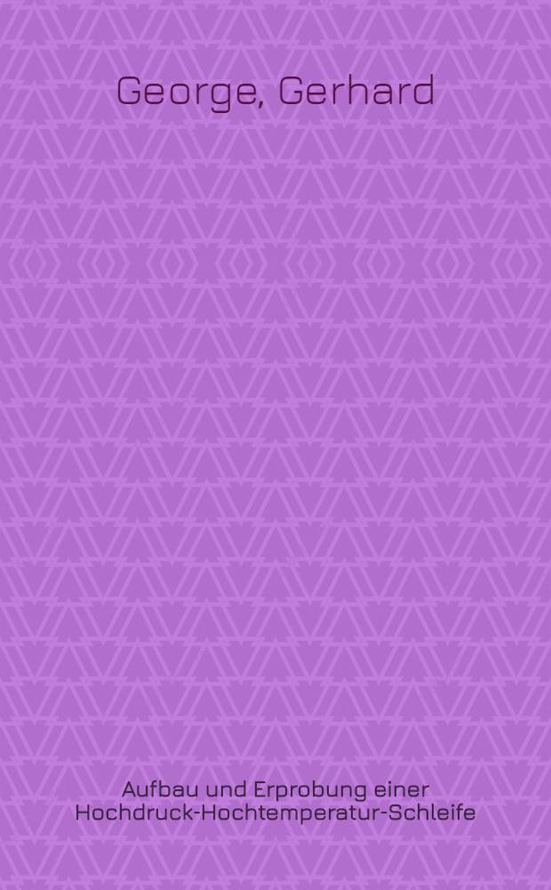 Aufbau und Erprobung einer Hochdruck-Hochtemperatur-Schleife (HDI-Schleife) : Fortschrittsber
