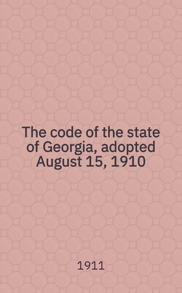 The code of the state of Georgia, adopted August 15, 1910