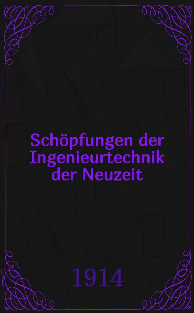 Schöpfungen der Ingenieurtechnik der Neuzeit