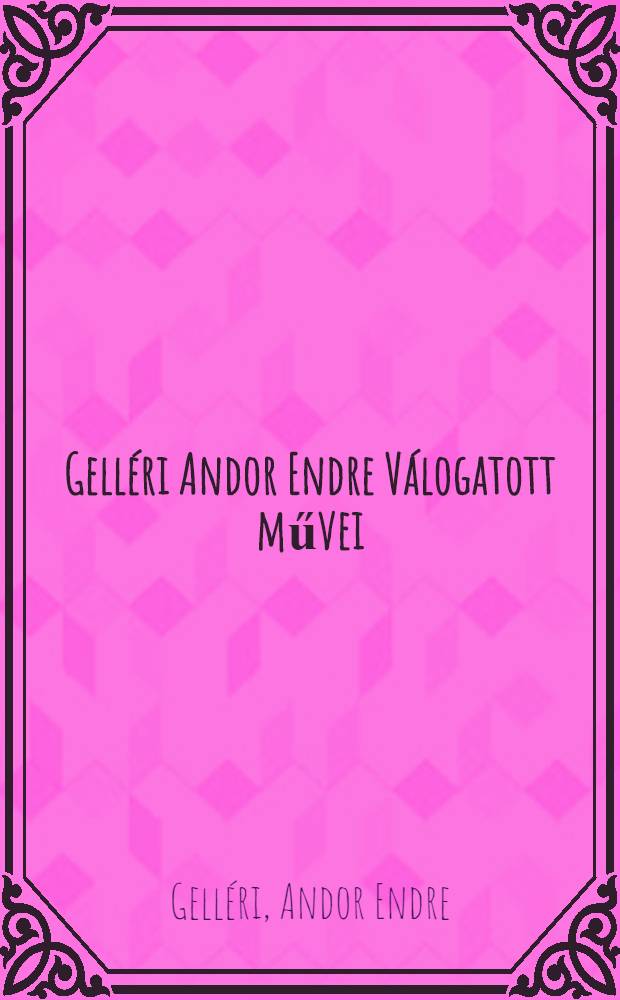 Gelléri Andor Endre Válogatott művei