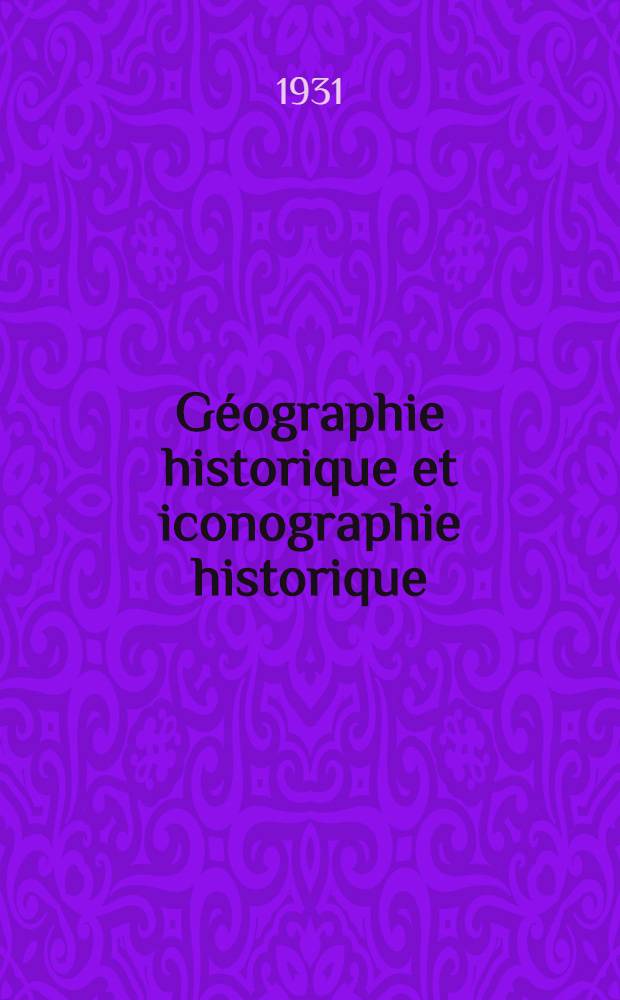 Géographie historique et iconographie historique : Comptes rendus de Congrès
