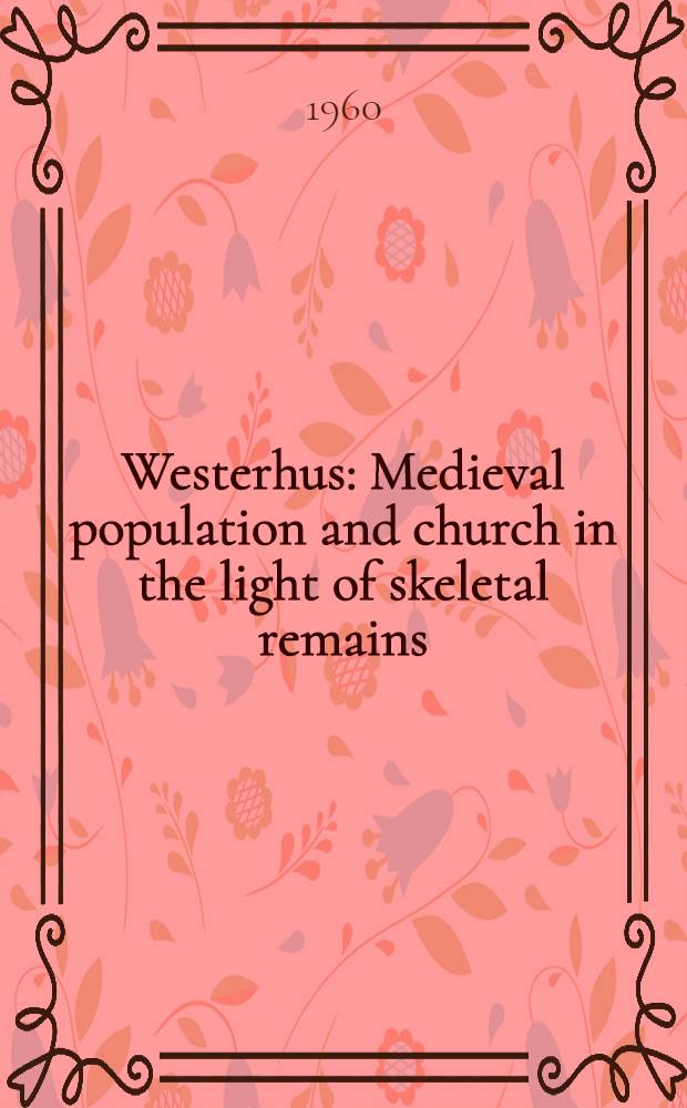 Westerhus : Medieval population and church in the light of skeletal remains : Akad. avh. för vinnande av filos. doktorsgrad