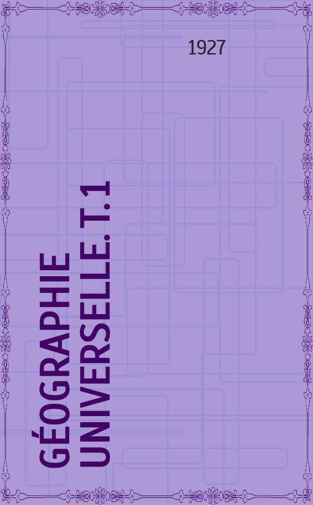 G&eacute;ographie universelle. T. 1 : Les Iles britanniques