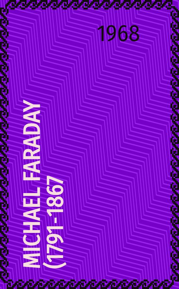 Michael Faraday (1791-1867) zum 100. Todestag
