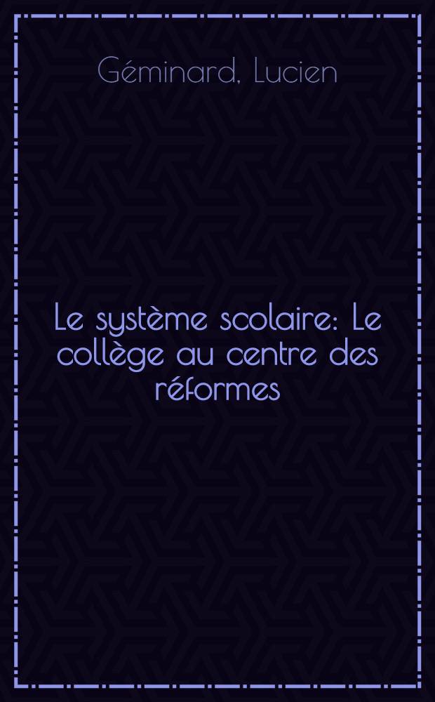 Le syst&egrave;me scolaire : Le coll&egrave;ge au centre des r&eacute;formes