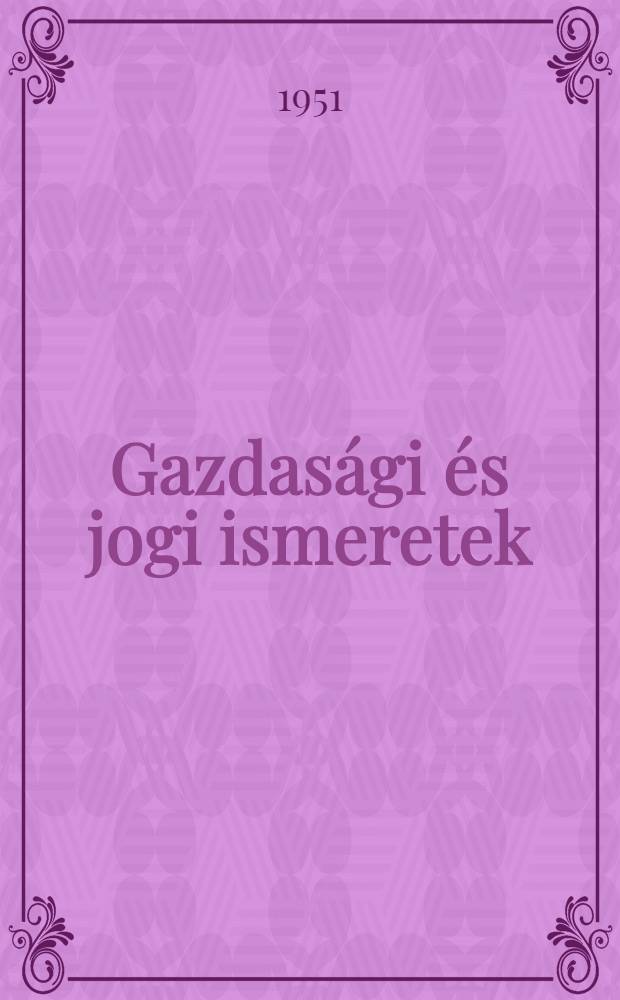 Gazdas&aacute;gi &eacute;s jogi ismeretek : Az irodai szakiskol&aacute;k sz&aacute;m&aacute;ra : Ideiglenes tank&ouml;nyv