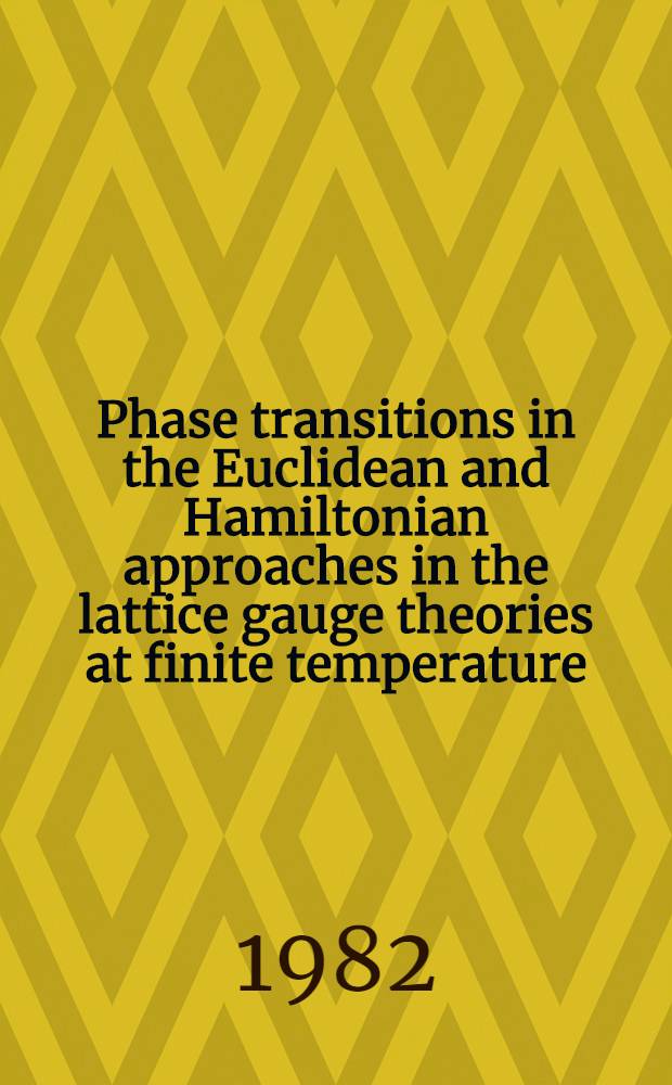 Phase transitions in the Euclidean and Hamiltonian approaches in the lattice gauge theories at finite temperature