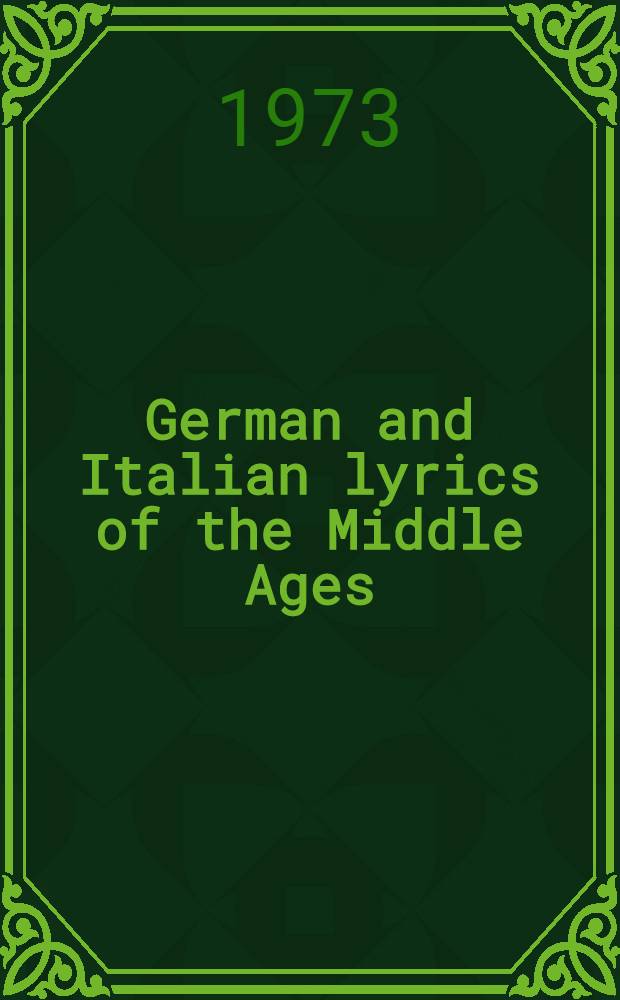 German and Italian lyrics of the Middle Ages : An anthology a. a history