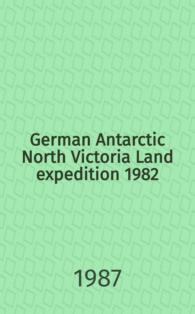 German Antarctic North Victoria Land expedition 1982/83: GANOVEX III. Vol. 2