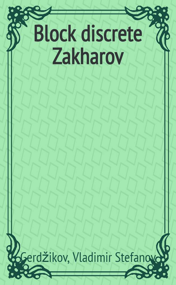 Block discrete Zakharov : Shabat system