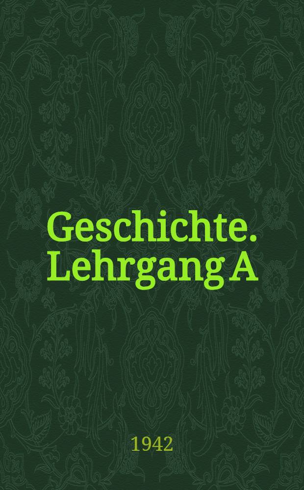 Geschichte. Lehrgang A : Stoffsamml. für Lehrgangsteilnehmer