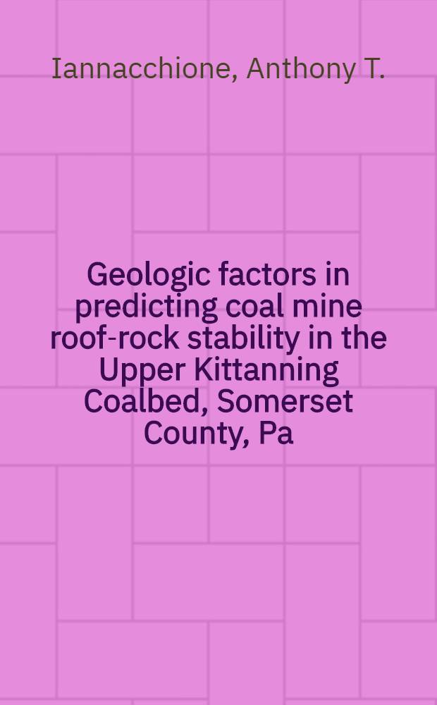 Geologic factors in predicting coal mine roof-rock stability in the Upper Kittanning Coalbed, Somerset County, Pa