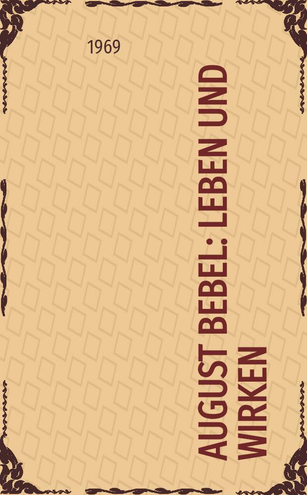 August Bebel : Leben und Wirken