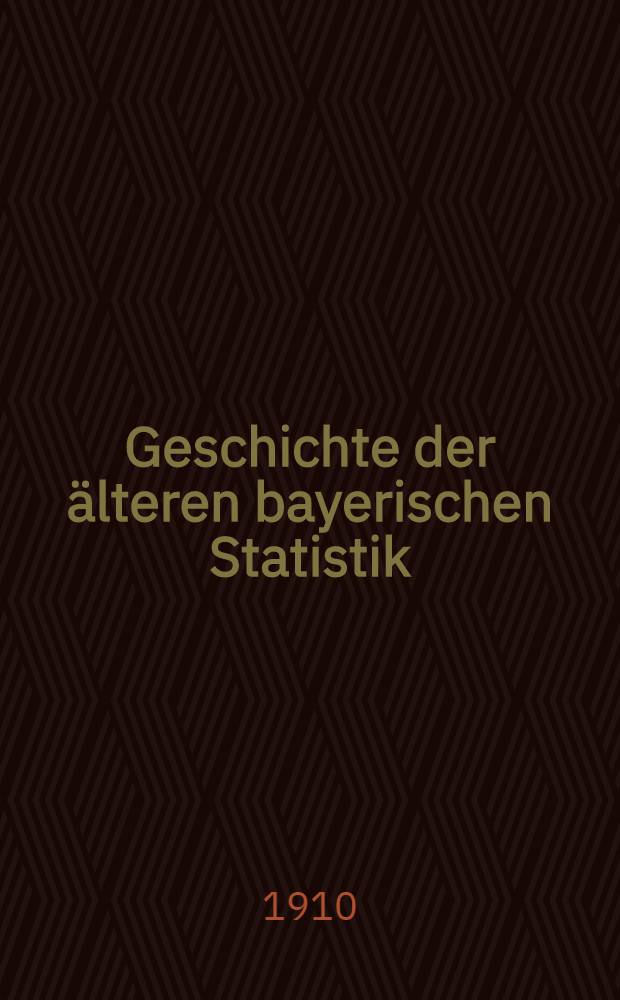Geschichte der älteren bayerischen Statistik