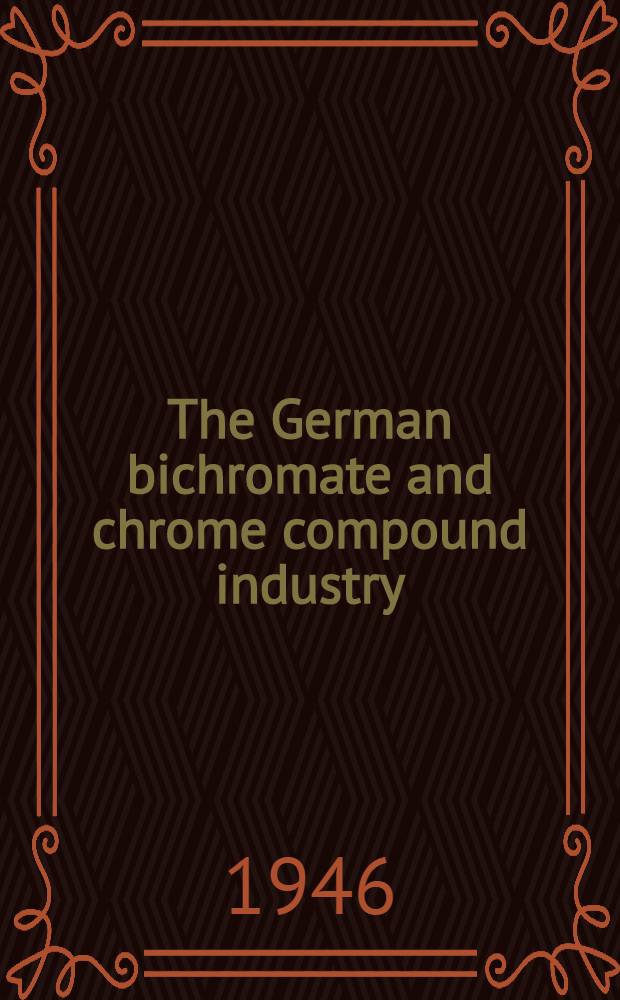 The German bichromate and chrome compound industry : Miscellaneous chemicals
