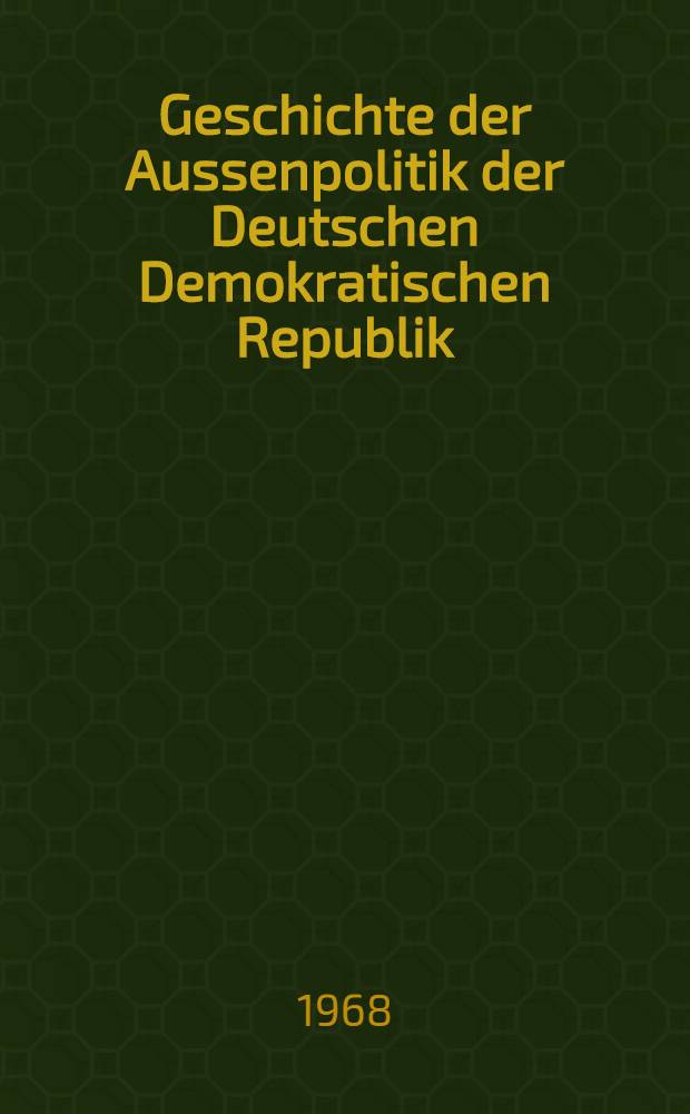 Geschichte der Aussenpolitik der Deutschen Demokratischen Republik : Abriss