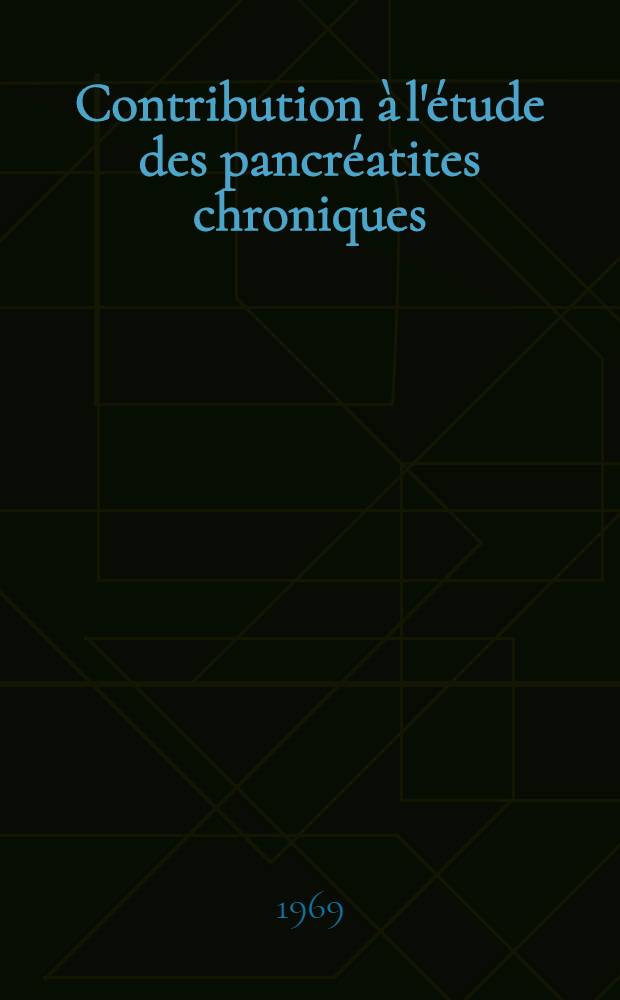 Contribution à l'étude des pancréatites chroniques : À propos de 60 observations : Thèse ..