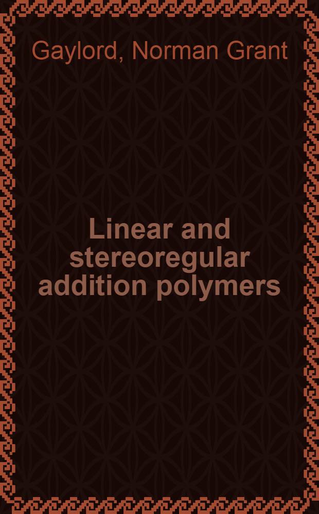 Linear and stereoregular addition polymers: polymerization with controlled propagation